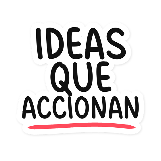 Sticker: Ideas que accionan.